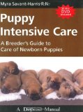 Puppy Intensive Care: A Breeder's Guide to Care of Newborn Puppies