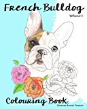 French Bulldog Colouring Book.: Relax with furry friends (Frenchies) (Volume 1)