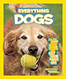 National Geographic Kids Everything Dogs: All the Canine Facts, Photos, and Fun You Can Get Your Paws On!