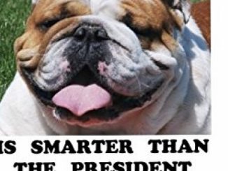 MY BULLDOG IS SMARTER THAN THE PRESIDENT Reviews