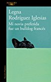 Mi novia preferida fue un bulldog francés / My Favorite Girlfriend Was a French Bulldog (Spanish Edition)