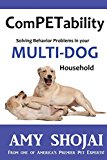 ComPETability: Solving Behavior Problems in Your Multi-Dog Household (Volume 1)