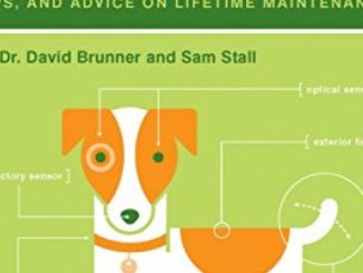 The Dog Owner’s Manual: Operating Instructions, Troubleshooting Tips, and Advice on Lifetime Maintenance