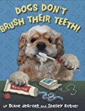 Dogs Don't Brush Their Teeth!