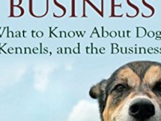 How to Start Your Dog Boarding Business: What to know about dogs, kennels, and the business Reviews