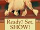 Ready? Set. SHOW!: A Handbook for Dog Shows