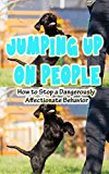 Jumping Up On People: How to Stop a Dangerously Affectionate Behavior