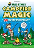 Mac King's Campfire Magic: 50 Amazing, Easy-to-Learn Tricks and Mind-Blowing Stunts Using Cards, String, Pencils, and Other Stuff from Your Knapsack