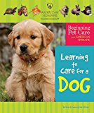 Learning to Care for a Dog (Beginning Pet Care With American Humane)