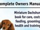 Miniature Dachshund. Miniature Dachshund Dog Complete Owners Manual. Miniature Dachshund book for care, costs, feeding, grooming, health and training.