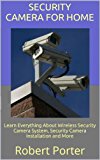 Security Camera For Home: Learn Everything About Wireless Security Camera System, Security Camera Installation and More