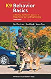 K9 Behavior Basics: A Manual for Proven Success in Operational Service Dog Training (K9 Professional Training Series)