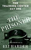 The Prisoner: The Training Center, Day One: A Hard BDSM Series