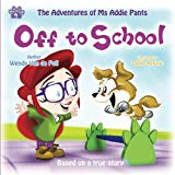 Off to School (The Adventures of Ms Addie Pants, Book 4)