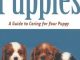 Puppies: A Complete Guide to Caring for Your Puppy (Complete Care Made Easy) Reviews