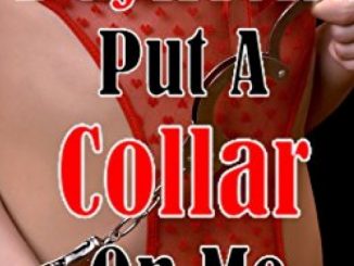 That Time My Boyfriend Put A Collar On Me: Becoming His Pet
