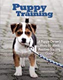 Puppy Training: Owner's Week-By-Week Training Guide (Training Book Series)