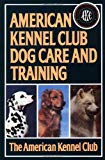 American Kennel Club Dog Care and Training