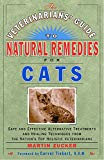 Veterinarians Guide to Natural Remedies for Cats : Safe and Effective Alternative Treatments and Healing Techniques from the Nations Top Holistic Veterinarians