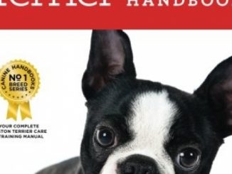 The Boston Terrier Handbook: The Essential Guide for New and Prospective Boston Terrier Owners (Canine Handbooks) Reviews