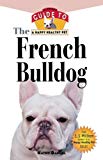 The French Bulldog: An Owner's Guide to a Happy Healthy Pet