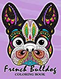 French Bulldog Coloring Book: Animal Stress-relief Coloring Book For Adults and Grown-ups