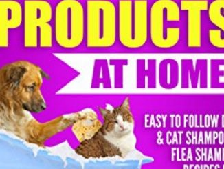 Make All Natural Pet Cleaning Products at Home!: Easy to follow Dog & Cat Shampoo & Flea Shampoo Recipes for Healthy Shiny Pets – Amazing Benefits of Coconut & Olive Oil for your Dog