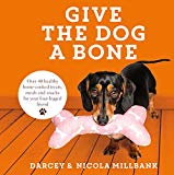 Give the Dog a Bone: Over 40 healthy home-cooked treats, meals and snacks for your four-legged friend