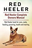 Red Heeler Dog. Red Heeler dog book for costs, care, feeding, grooming, training and health. Red Heeler dog Owners Manual.