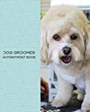 Dog Groomer Appointment Book: Daily Appointment Book Planner/Organizer. 8
