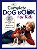 The Complete Dog Book for Kids (American Kennel Club)