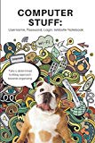 COMPUTER STUFF: Username, Password, Login, Website Notebook Take a determined bulldog approach towards organizing.: A Logbook for Storing Internet ... 120-page, Lined, 6 x 9 in (15.2 x 22.9 cm)