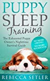 Puppy Sleep Training - The Exhausted Puppy Owner's Nighttime Survival Guide
