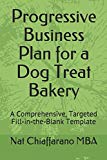 Progressive Business Plan for a Dog Treat Bakery: A Comprehensive, Targeted Fill-in-the-Blank Template