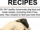 EASY HOMEMADE DOG FOOD RECIPES: 55+ DIY healthy homemade dog food and treats recipes, (including Grain-Free, Paleo, Raw recipes) to feed your best friend. Reviews