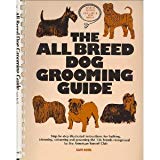 The All Breed Dog Grooming Guide, Revised Edition Includes 8 New Breeds