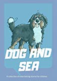 Dog and sea: (  fun bedtime story for kids ages 2-12-Perfect for Bedti) Great bedtime stories(Children's Book )