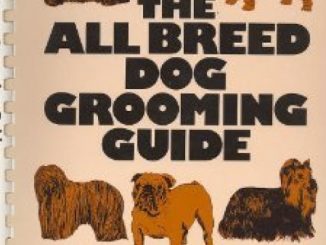 The All Breed Dog Grooming Guide, Revised Edition Includes 8 New Breeds