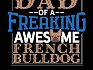 I Am A Proud Dad Of A Freaking Awesome French Bulldog: Monthly Bill Planner & Organizer