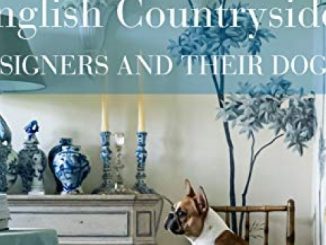 At Home in the English Countryside: Designers and Their Dogs