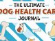 The Ultimate Dog Health Care Journal – Puppy Medical Record Book: Immunization, Medication Log Notebook, Plus Pet Sitter Daily Care Notes (Puppy Health Records Vol 2)