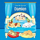 I Love You Fur-ever, Damien: Personalized Book and Bedtime Story with Dog Poems and Love Poems for Kids (Bedtime Stories for Kids, Personalized Books for Kids, Dog Poems, Love Poems)