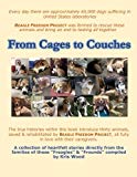 From Cages to Couches: The true histories within this book introduce thirty animals, saved & rehabilitated by BEAGLE FREEDOM PROJECT, all fully in love with their caregivers.