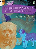 Photoshop Brushes & Creative Tools: Cats and Dogs (Electronic Clip Art Photoshop Brushes)