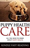 Puppy Health Care: All You Need To Know About Puppy Health