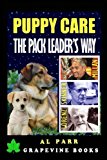 Puppy Care The Pack Leader's Way: Basic Dog Training with Cesar Millan, Karl Lorenz and B. F. Skinner (Pack Leader TrainingTrilogy) (Volume 3)