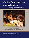 Canine Reproduction and Whelping: A Dog Breeder's Guide