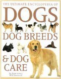 The ultimate encyclopedia of dogs, dog breeds & dog care