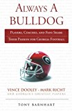 Always a Bulldog: Players, Coaches, and Fans Share Their Passion for Georgia Football