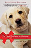 The Puppy That Came for Christmas: How a Dog Brought One Family the Gift of Joy